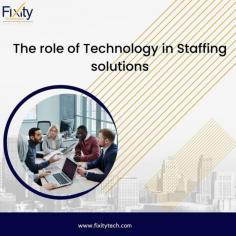 the role of Technology in staffing solutions