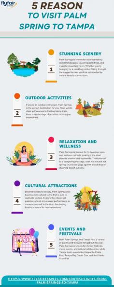 In this infographics post we will discuss about 5 reason to visit Palm spring to Tampa.