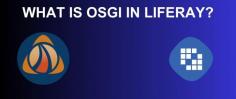 What is OSGi in Liferay 