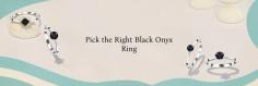 Discover The Mystique: Choosing The Black Onyx Ring Which Is Perfect for You



If you are obsessed with the black onyx stone, and if you wish to purchase a perfect black onyx ring for yourself, then this guide is for you! Black onyx is one of the semi-precious gemstones that is highly valued for its deep black color, luxurious finish, and magical healing properties. The smooth appearance of black onyx and its durability makes it a great choice for everyday wear in the form of rings and other types of jewelry, like black onyx earrings, black onyx bracelets, and black onyx pendants.