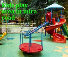 Welcome to the Kids Play Area in Mira Road, where fun and excitement know no bounds! Nestled within the magnificent Iron Paradise Clubhouse, our play area offers an unparalleled experience for children of all ages. With a professional approach to creating a safe and stimulating environment, we strive to make every visit a memorable one.

