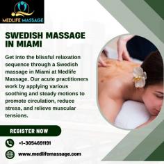 What Makes Swedish Massage in Miami the Ultimate Relaxation Experience
