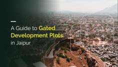 Discover your dream home with our comprehensive guide to gated development plots in Jaipur. Learn about the best locations, amenities, and investment opportunities in this thriving city.