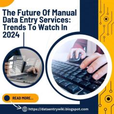 Read on to find out more about the ever-new trends in manual data entry services that cater to all the essentialities for your company to shine bright in this cut-throat market. 

For more information - https://dataentrywiki.blogspot.com/2024/06/the-future-of-manual-data-entry-services-trends-to-watch-in-2024.html