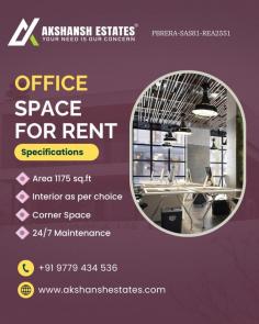 The image is an advertisement for office space for rent. The space is 1175 square feet and is located in a corner unit. It has 24/7 maintenance and the interior can be designed as per the renter’s choice. 

For more information, contact Akshansh Estates at +91 9779 434 536.