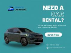 Tropical car rental is the best and cheapest solution when you are looking for an airport car rental agency in Belize. Call: 501-631-1111
