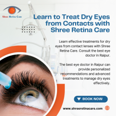 Learn effective treatments for dry eyes from contact lenses with Shree Retina Care. Consult the best eye doctor in Raipur.