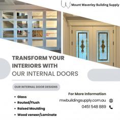 Transform your interiors with elegant internal doors from Mount Waverly Building Supply. Explore our range of designs, including glass, routed/flush, raised moulding, and wood veneer/laminate. Perfect for any style and space!
