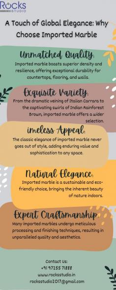 Discover the unparalleled beauty and luxury of imported marble. This infographic explores the remarkable qualities of imported marble, from its exceptional durability and timeless elegance to its diverse range of colors and patterns. Learn why choosing imported marble is an investment in both style and longevity for your home or commercial space.

For More Information Visit Here: https://rocksstudio.in/