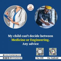 It is common for parents and their children to face confusion when deciding between pursuing a medical or engineering career. In such a situation, one should seek the help of education astrology. By analyzing the planetary influence on the fifth house of the child's birth chart, it can be determined whether they should choose the medical or engineering line.  Any specific issue, connect with my office @ +91 9999113366. God bless you with a happy life.
https://www.vinaybajrangi.com/career-astrology/education/my-child-cant-decide-between-medicine-or-engineering-any-advice
