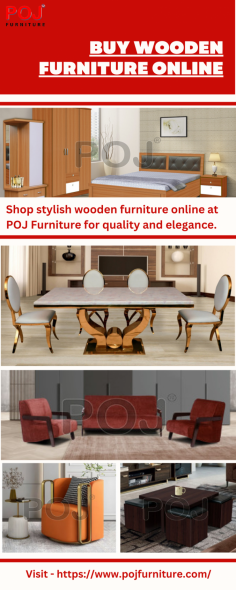 Discover unique designs and high-quality pieces when you buy wooden furniture online at POJ Furniture. Elevate your space with elegance today! To know more, please visit -  https://www.pojfurniture.com/

