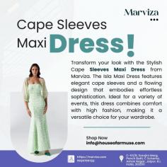 Transform your look with the Stylish Cape Sleeves Maxi Dress from Marviza. The Isla Maxi Dress features elegant cape sleeves and a flowing design that embodies effortless sophistication. Ideal for a variety of events, this dress combines comfort with high fashion, making it a versatile choice for your wardrobe. Explore the collection at Marviza and add a touch of graceful elegance to your style.

Get more info
Email Id	info@houseofarmuse.com
Phone No	91 9929799722	
Website	https://marviza.com/collections/dress/products/isla
