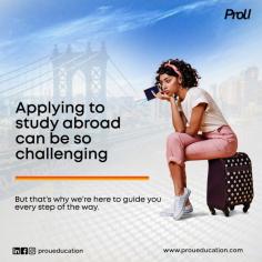 Applying to study abroad can be tough from gathering documents, filling of forms and meeting with deadlines.
The process can be overwhelming, but fear not! At Prouducation, we understand the challenges students face and are here to make the journey seamless.
With our experienced team of advisors, personalized guidance, and comprehensive support, we'll simplify every step of the application process, ensuring you can focus on your dreams of studying abroad without the stress. https://proueducation.com