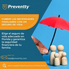 Asegura el futuro de tus seres queridos con un seguro de vida en Florida! Este tipo de cobertura es esencial para garantizar la protección financiera de tu familia ante eventos inesperados. Con opciones flexibles adaptadas a tus necesidades, puedes cubrir desde gastos funerarios hasta deudas y otros compromisos económicos. En Preventty USA Specialty Insurance, ofrecemos planes personalizados de seguro de vida en Florida que te brindan la tranquilidad que mereces. Ya sea que busques una cobertura a corto o largo plazo, nuestros expertos están aquí para ayudarte a encontrar la mejor opción para ti. No dejes que lo inesperado afecte a tu familia. ¡Explora nuestras opciones de seguro de vida en Florida y asegura su bienestar hoy mismo!