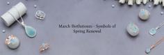 Birthstones by Month March - Experience Spring Awakening & Renewal

Like we welcome the new beginnings, hopes, possibilities & Birthstones By Month March, it also makes us welcome our growth and aspirations. So, March individuals, you can also make your birth month full of transformation and inspiration by receiving the perfect fit of birthstone jewelry of both Aquamarine & Bloodstone only from Rananjay Exports, the most trusted online platform for the Wholesale Collection of Gemstone Jewelry.