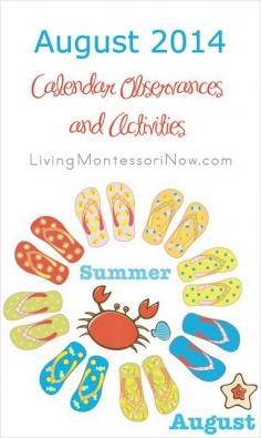 LOTS of calendar observances and themed Montessori-inspired activities throughout August