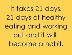 This is so true. When i first started working out, and having a healthy lifestyle it was a pain. Now it comes natural. Im more energetic, happy! I feel horrible on days that I DONT work out on now.