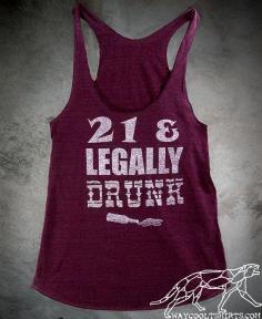 Womans 21st BIRTHDAY Racerback Tank Top - 21 and Legally Drunk - Show That ID Proudly - Silver Ink on Burgundy American Apparel Racerback on Etsy, $22.00