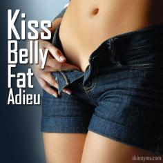 Kiss Belly Fat Adieu!  #bellyfat #flatbelly #abs