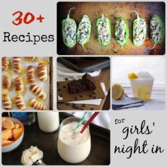 30  Recipes for Girls’ Night In