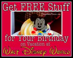 Celebrating a Birthday at Walt Disney World? Nine Tips on getting stuff for FREE! (article)
