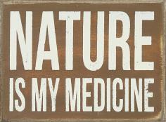 Nature is my medicine. :)