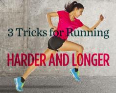 3 Tricks for Running Harder and Longer