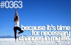 Reasons to be Fit #0363: Because it's time for necessary changes in my life. #motivation