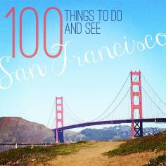 100-things-to-do-in-san-francisco. I've done most of these, but its nice to go back to this list when I'm out of ideas.