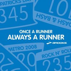 Once you're a runner, you're always a runner.