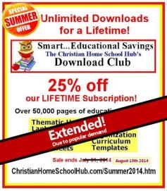 LIFETIME DOWNLOAD CLUB SUMMER SALE has been EXTENDED!  Due to its popularity and by request of those who get paid only once a month, the Christian Homeschool-Hub﻿ has extended our sale! Through August 15th, save 25% off a lifetime download club membership. To sign up, go to: www.christianhome...