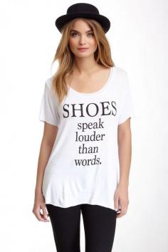 Shoes Speak Louder Than Words Tee