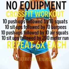 Fitness  Health: No Equipment CrossFit Workout  I'd replace the run with jumping jacks or the elliptical if I had time for it.