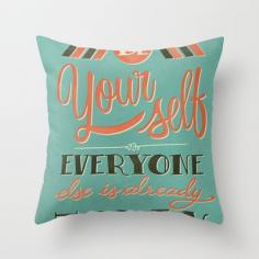 Be yourself everyone else is already taken Throw Pillow by Laura Graves - $20.00