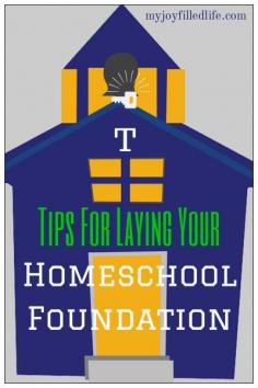 Tips for Laying Your Homeschool Foundation