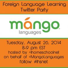 Foreign Language Learning with Mango Languages Twitter Party August 26, 2014, 8-9PM EST. Follow #ihsnet, @iHomeschool Network, and @Mango Languages