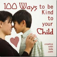 100 Creative Ways to Be KIND to your Kid #parenting #kids #momstuff