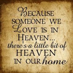 Because someone we Love is in Heaven... quote