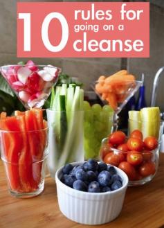 10 rules for doing a cleanse, actually realistic and healthy! Not some crash diet, just helpful hints to keep your body healthy during a cleanse!