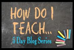 How Do I Teach ... 5 Day Blog Series