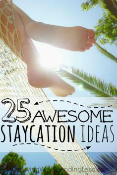 Think a family getaway means going far away?  These 25 awesome ideas for vacationing right in your own hometown might just change your mind!