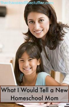 10 Things I Would Tell a New Homeschool Mom - The Chaos and the Clutter