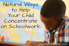 If your child has difficulty concentrating during school here are some natural ways to help them focus better!