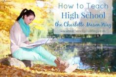 How to Teach High School the Charlotte Mason Way