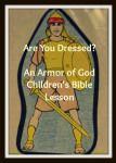 Are You Dressed? An Armor of God Bible Lesson FREE BIBLE LESSONS from futureflyingsauce...