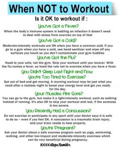 When Not to Exercise because we have to know when to stop! Important. Make sure you put your health first.