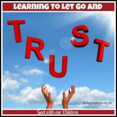 At what point in our parenting journey to we begin to let go? To trust not only our children, but the Lord?