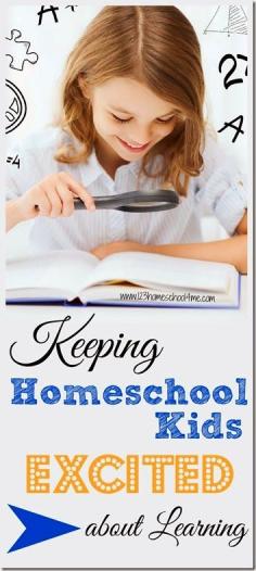 Keeping Homeschool Kids Excited about Learning #homeschool #homeschooling
