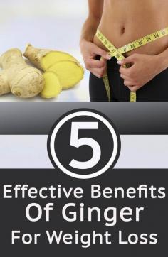 4 Effective Benefits Of Ginger For Weight Loss
