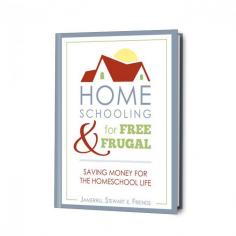 Homeschooling for Free and Frugal: Saving You Money for the Homeschool Life (FREE eBook for you!)